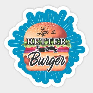 Life Is Better With A Burger Sticker